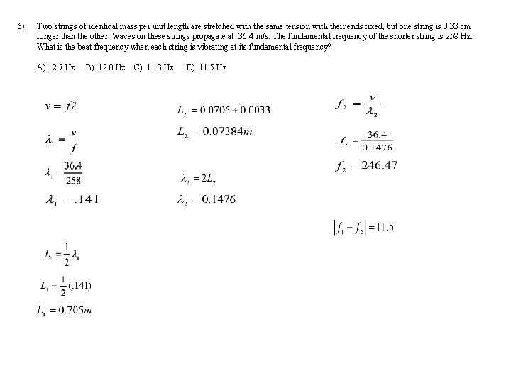 6) Two strings of identical mass per unit length are stretched with the same