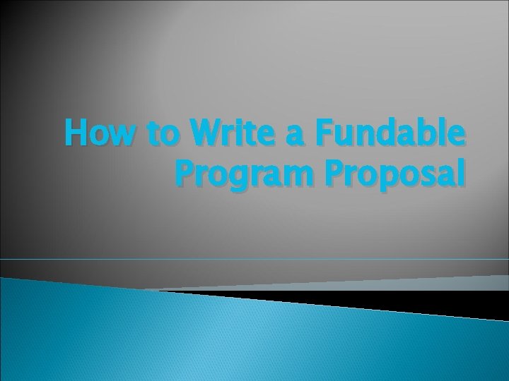 How to Write a Fundable Program Proposal 