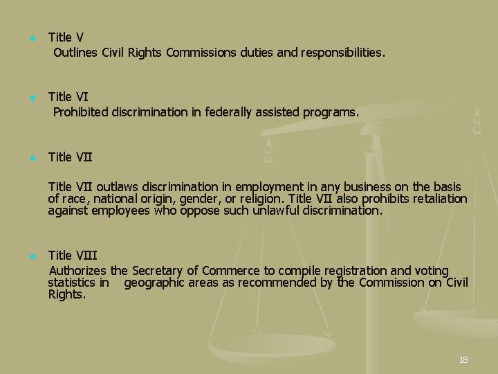 Title V Outlines Civil Rights Commissions duties and responsibilities. n Title VI Prohibited discrimination