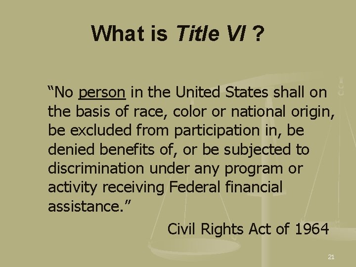 What is Title VI ? “No person in the United States shall on the