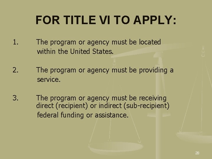 FOR TITLE VI TO APPLY: 1. The program or agency must be located within