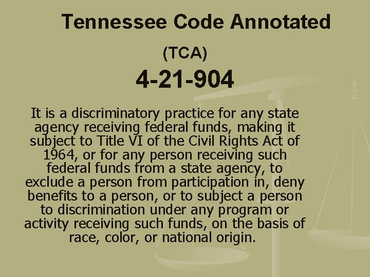 Tennessee Code Annotated (TCA) 4 -21 -904 It is a discriminatory practice for any
