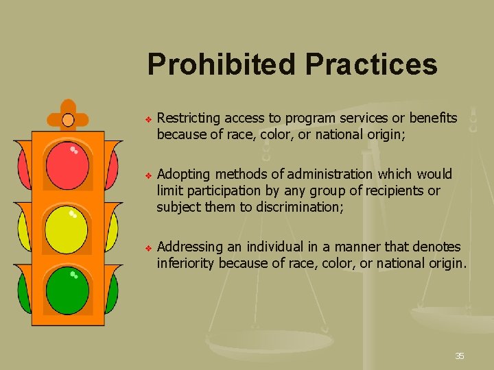 Prohibited Practices v v v Restricting access to program services or benefits because of