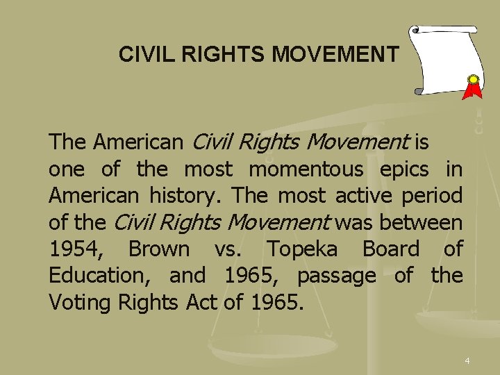 CIVIL RIGHTS MOVEMENT The American Civil Rights Movement is one of the most momentous