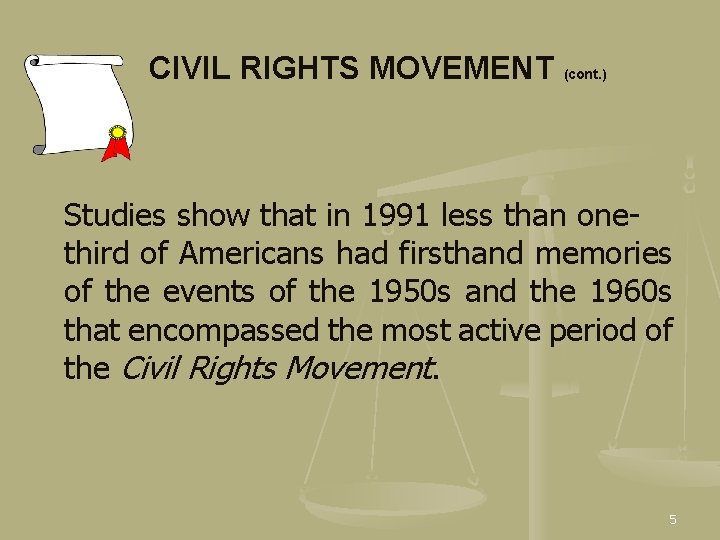 CIVIL RIGHTS MOVEMENT (cont. ) Studies show that in 1991 less than onethird of