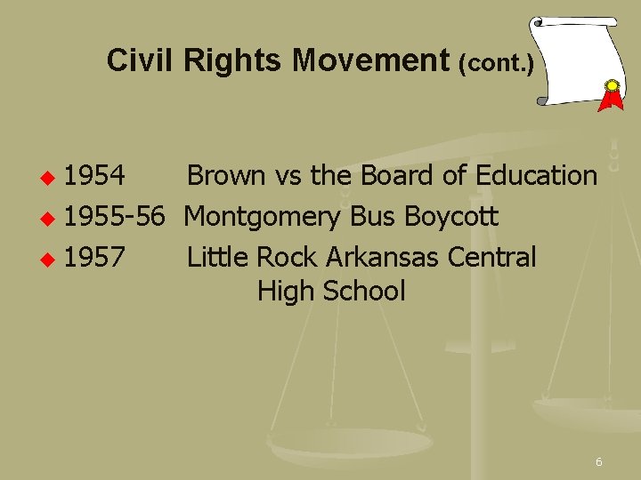 Civil Rights Movement (cont. ) u 1954 Brown vs the Board of Education u