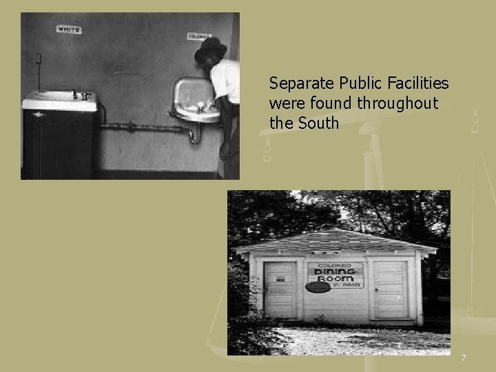 Separate Public Facilities were found throughout the South 7 