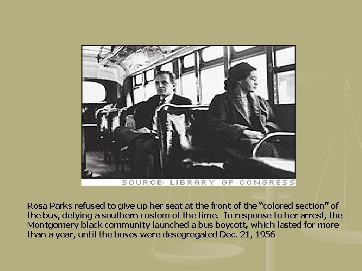 Rosa Parks refused to give up her seat at the front of the “colored