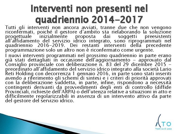 Interventi non presenti nel quadriennio 2014 -2017 Tutti gli interventi non ancora avviati, tranne