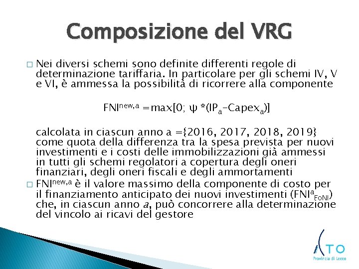 Composizione del VRG � Nei diversi schemi sono definite differenti regole di determinazione tariffaria.
