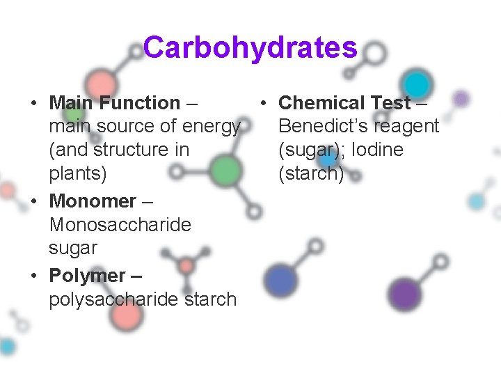 Carbohydrates • Main Function – • Chemical Test – main source of energy Benedict’s