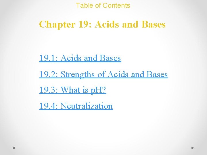 Table of Contents Chapter 19: Acids and Bases 19. 1: Acids and Bases 19.