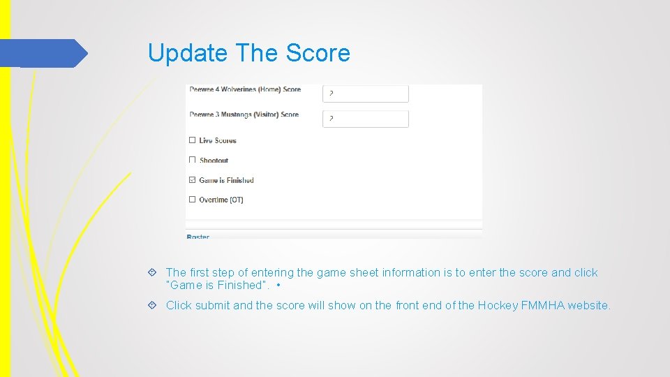 Update The Score The first step of entering the game sheet information is to