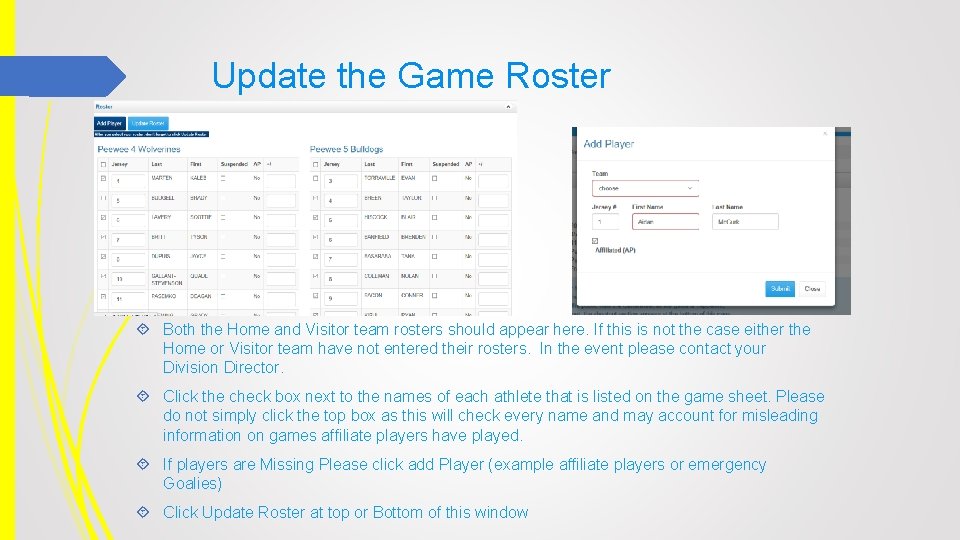 Update the Game Roster Both the Home and Visitor team rosters should appear here.