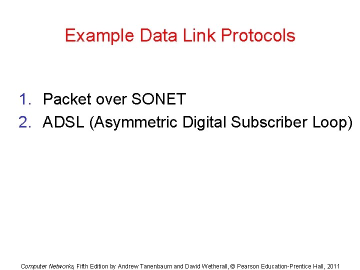 Example Data Link Protocols 1. Packet over SONET 2. ADSL (Asymmetric Digital Subscriber Loop)