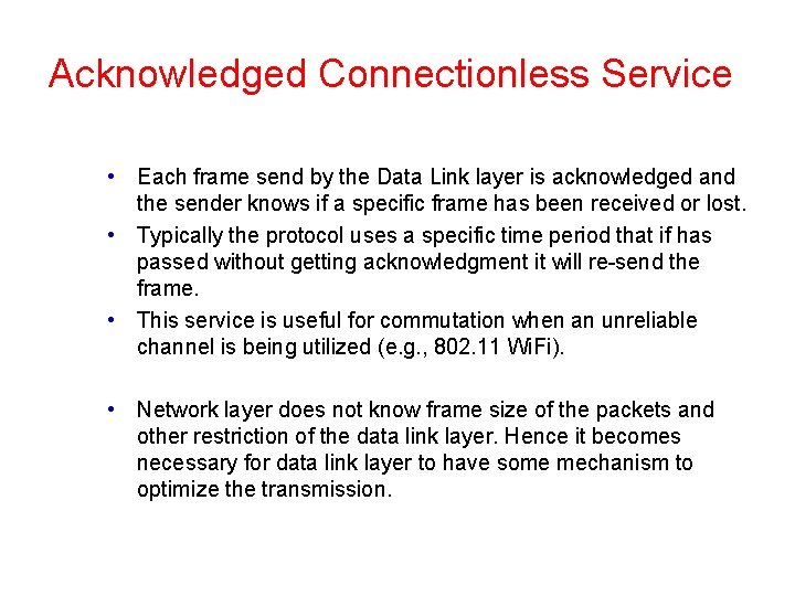 Acknowledged Connectionless Service • Each frame send by the Data Link layer is acknowledged Acknowledged Connectionless Service • Each frame send by the Data Link layer is acknowledged