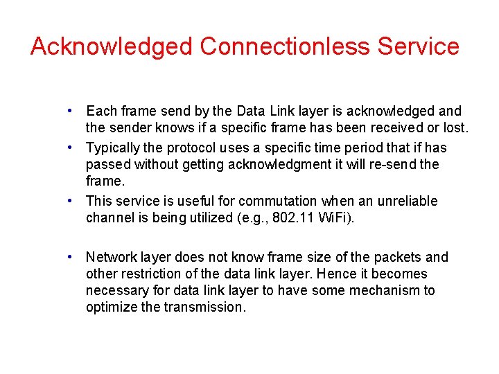 Acknowledged Connectionless Service • Each frame send by the Data Link layer is acknowledged