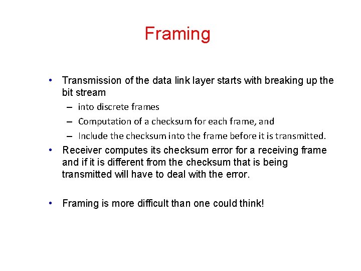 Framing • Transmission of the data link layer starts with breaking up the bit Framing • Transmission of the data link layer starts with breaking up the bit