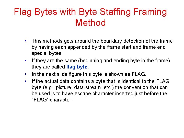 Flag Bytes with Byte Staffing Framing Method • This methods gets around the boundary