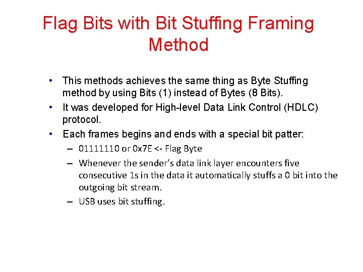 Flag Bits with Bit Stuffing Framing Method • This methods achieves the same thing