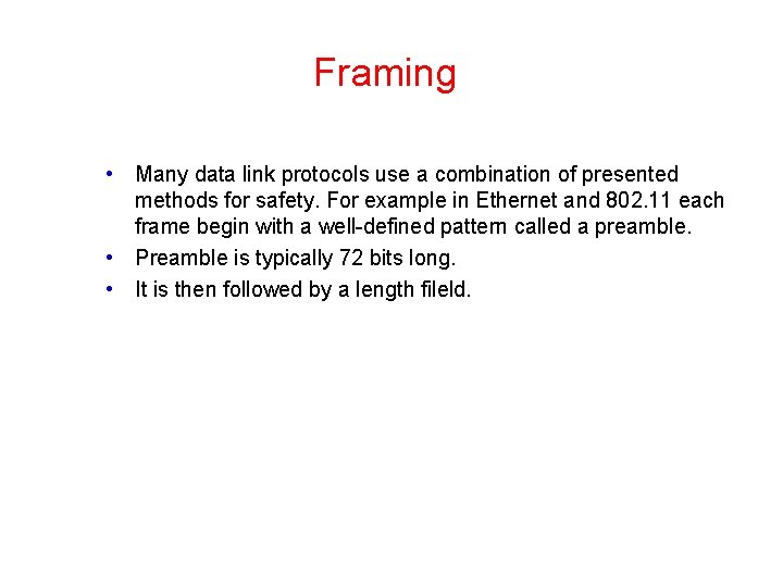 Framing • Many data link protocols use a combination of presented methods for safety.