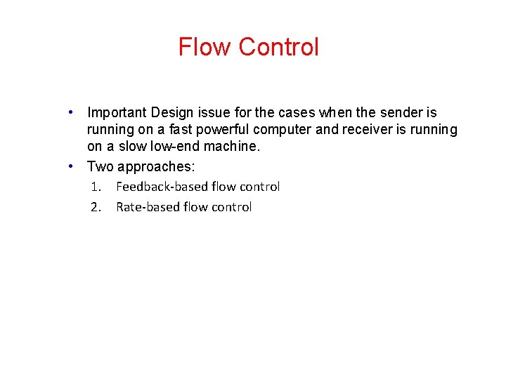 Flow Control • Important Design issue for the cases when the sender is running