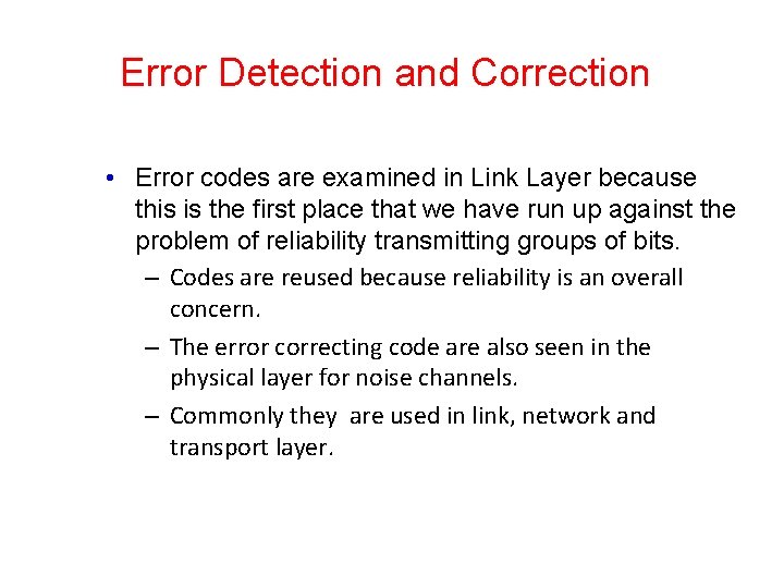 Error Detection and Correction • Error codes are examined in Link Layer because this Error Detection and Correction • Error codes are examined in Link Layer because this