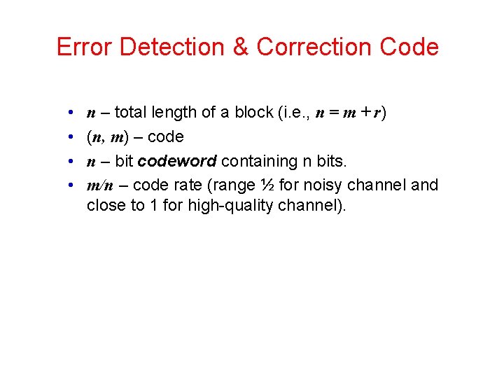 Error Detection & Correction Code • • n – total length of a block Error Detection & Correction Code • • n – total length of a block