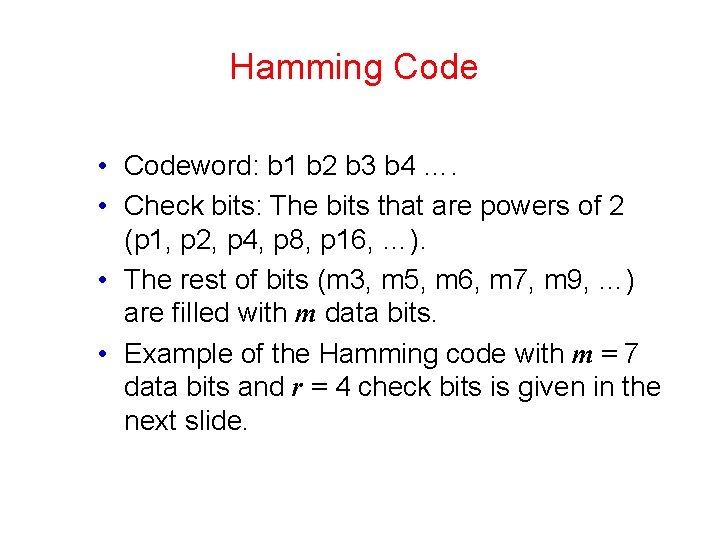 Hamming Code • Codeword: b 1 b 2 b 3 b 4 …. •