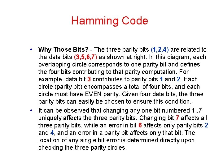 Hamming Code • Why Those Bits? - The three parity bits (1, 2, 4)