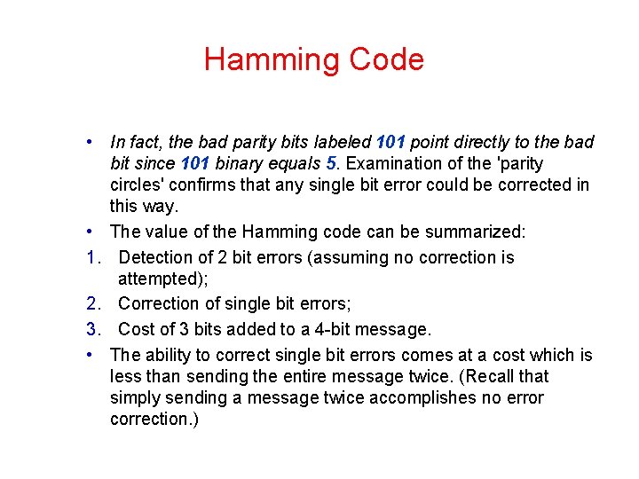 Hamming Code • In fact, the bad parity bits labeled 101 point directly to