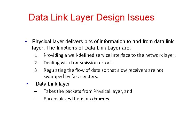Data Link Layer Design Issues • Physical layer delivers bits of information to and Data Link Layer Design Issues • Physical layer delivers bits of information to and