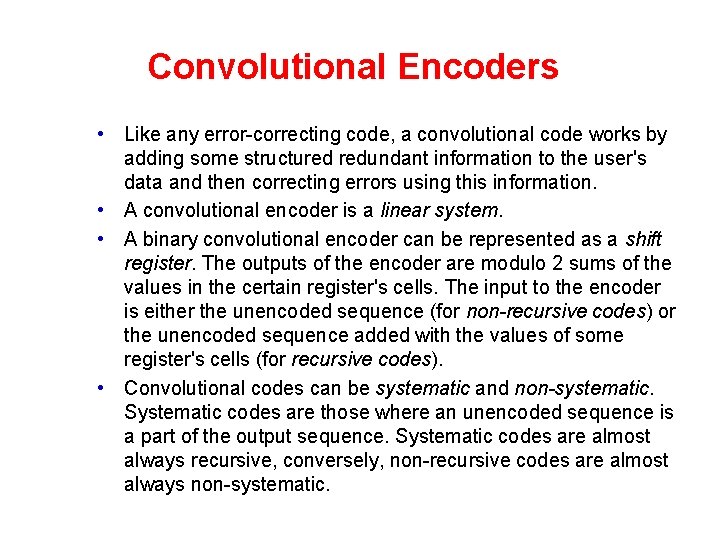 Convolutional Encoders • Like any error-correcting code, a convolutional code works by adding some Convolutional Encoders • Like any error-correcting code, a convolutional code works by adding some