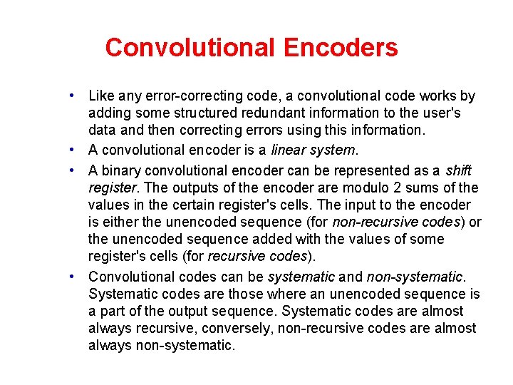 Convolutional Encoders • Like any error-correcting code, a convolutional code works by adding some