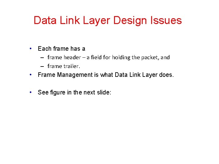 Data Link Layer Design Issues • Each frame has a – frame header – Data Link Layer Design Issues • Each frame has a – frame header –