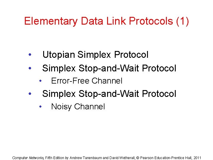 Elementary Data Link Protocols (1) • • Utopian Simplex Protocol Simplex Stop-and-Wait Protocol •