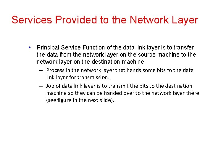 Services Provided to the Network Layer • Principal Service Function of the data link Services Provided to the Network Layer • Principal Service Function of the data link