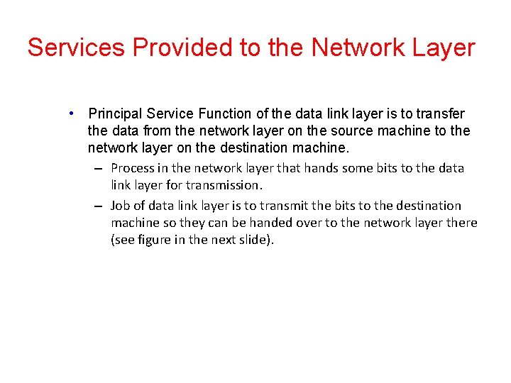 Services Provided to the Network Layer • Principal Service Function of the data link