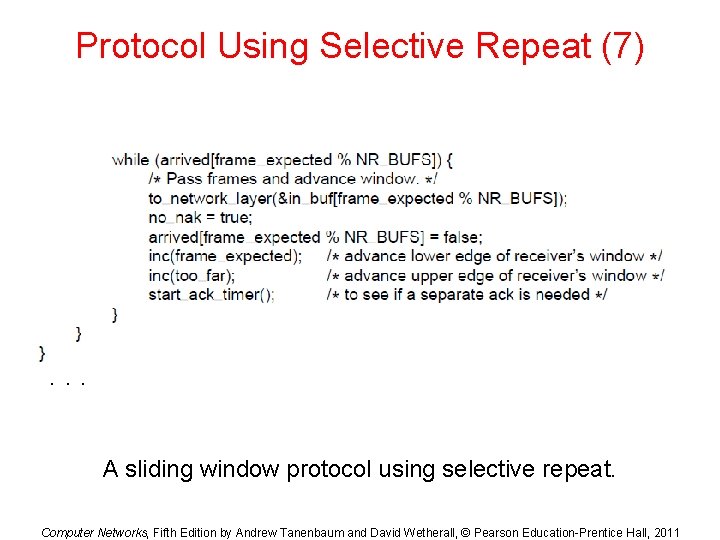 Protocol Using Selective Repeat (7) . . . A sliding window protocol using selective