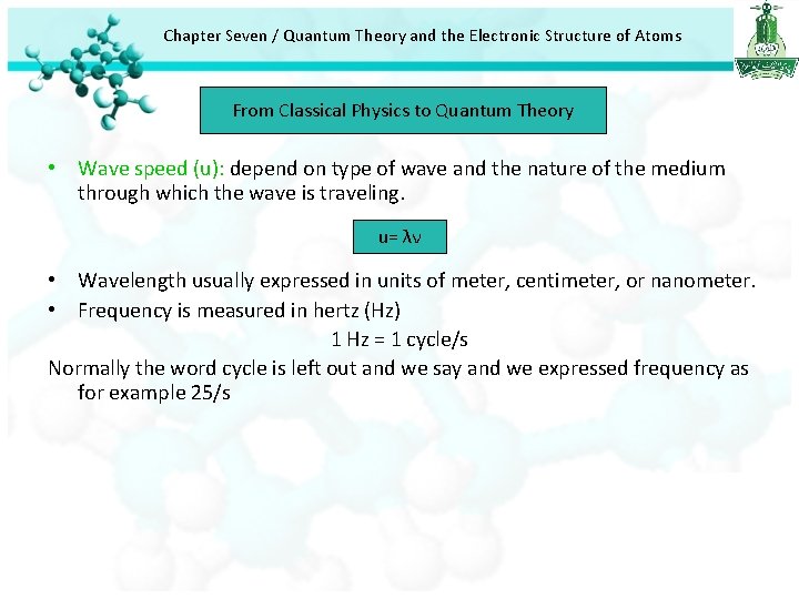 Chapter Seven / Quantum Theory and the Electronic Structure of Atoms From Classical Physics Chapter Seven / Quantum Theory and the Electronic Structure of Atoms From Classical Physics