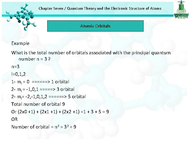 Chapter Seven / Quantum Theory and the Electronic Structure of Atoms Atomic Orbitals Example Chapter Seven / Quantum Theory and the Electronic Structure of Atoms Atomic Orbitals Example