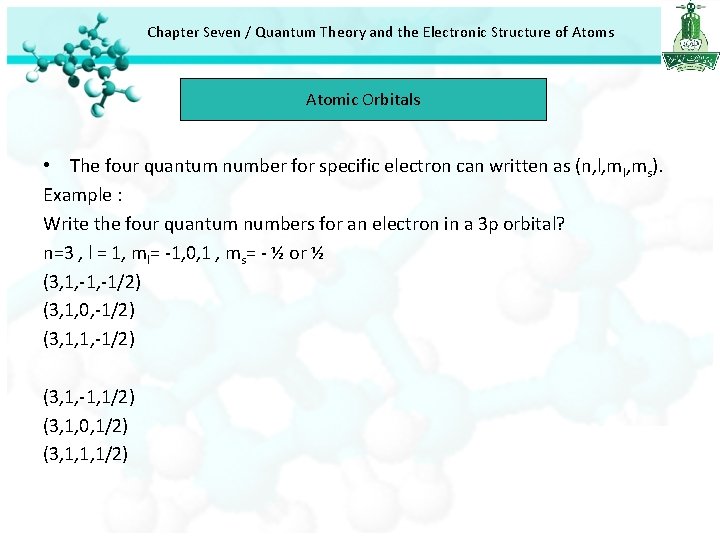 Chapter Seven / Quantum Theory and the Electronic Structure of Atoms Atomic Orbitals • Chapter Seven / Quantum Theory and the Electronic Structure of Atoms Atomic Orbitals •