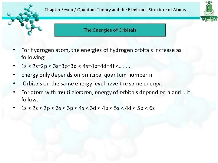Chapter Seven / Quantum Theory and the Electronic Structure of Atoms The Energies of Chapter Seven / Quantum Theory and the Electronic Structure of Atoms The Energies of