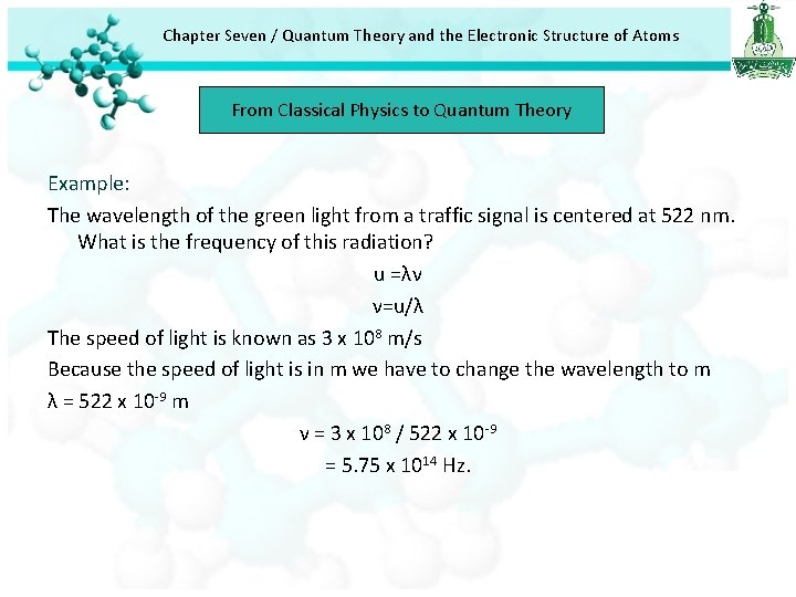 Chapter Seven / Quantum Theory and the Electronic Structure of Atoms From Classical Physics Chapter Seven / Quantum Theory and the Electronic Structure of Atoms From Classical Physics