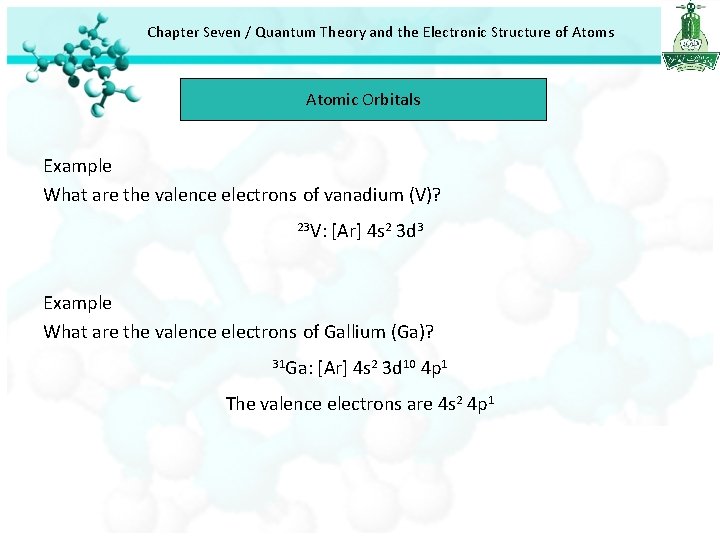 Chapter Seven / Quantum Theory and the Electronic Structure of Atoms Atomic Orbitals Example Chapter Seven / Quantum Theory and the Electronic Structure of Atoms Atomic Orbitals Example