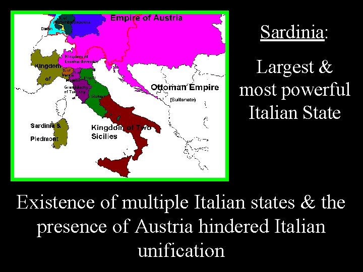 Sardinia: Largest & most powerful Italian State Existence of multiple Italian states & the