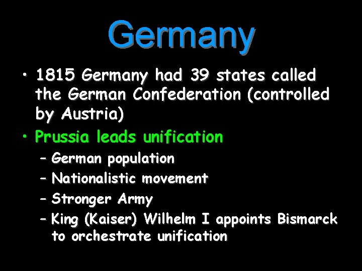 Germany • 1815 Germany had 39 states called the German Confederation (controlled by Austria)