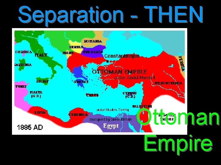 Separation - THEN Ottoman Empire 