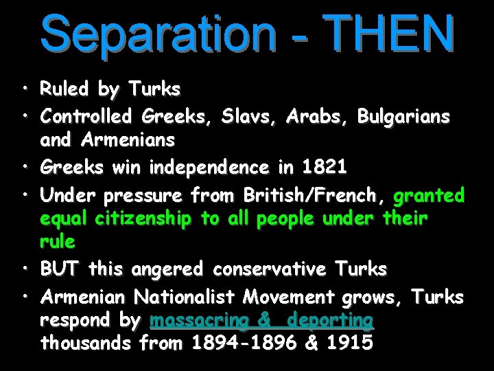 Separation - THEN • Ruled by Turks • Controlled Greeks, Slavs, Arabs, Bulgarians and