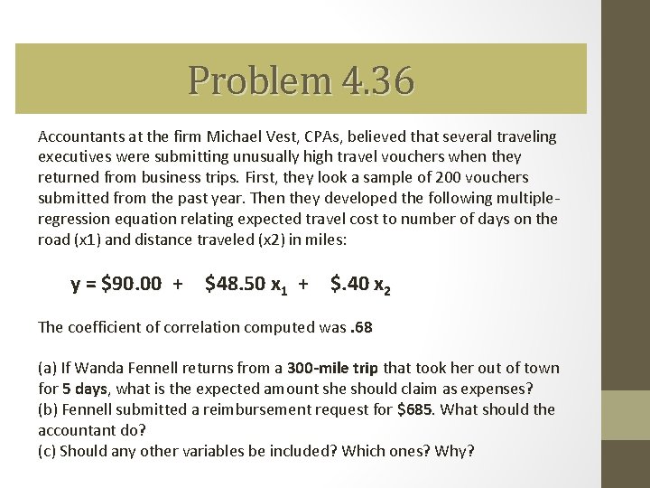 Problem 4. 36 Accountants at the firm Michael Vest, CPAs, believed that several traveling Problem 4. 36 Accountants at the firm Michael Vest, CPAs, believed that several traveling